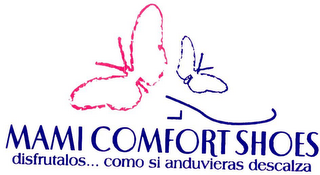 MAMI COMFORT SHOES DISFRUTALOS... COMO SI ANDUVIERAS DESCALZA logo