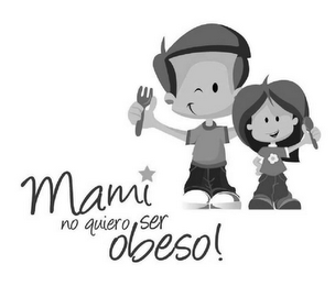 MAMI NO QUIERO SER OBESO