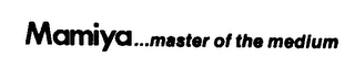 MAMIYA... MASTER OF THE MEDIUM logo
