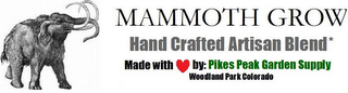 MAMMOTH GROW HAND CRAFTED ARTISAN BLEND* MADE WITH BY: PIKES PEAK GARDEN SUPPLY WOODLAND PARK COLORADO logo