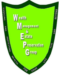 MANAGING AND PROTECTING WEALTH FOR YOUR LIFE TIME AND BEYOND. WEALTH MANAGEMENT & ESTATE PRESERVATION GROUP logo