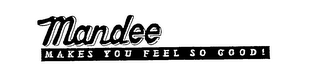 MANDEE MAKES YOU FEEL SO GOOD!