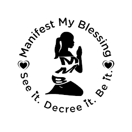 MANIFEST MY BLESSING SEE IT. DECREE IT. BE IT. MMB logo