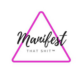 MANIFEST THAT SHIT logo