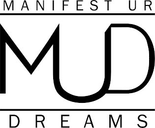 MANIFEST UR DREAMS MUD logo