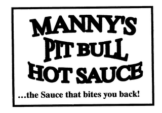 MANNY'S PIT BULL HOT SAUCE ...THE SAUCE THAT BITES YOU BACK ! logo