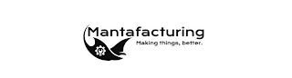 MANTAFACTURING MAKING THINGS, BETTER. logo