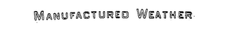 MANUFACTURED WEATHER logo