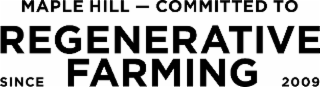 MAPLE HILL - COMMITTED TO REGENERATIVE FARMING SINCE 2009 logo