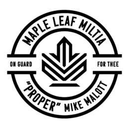 MAPLE LEAF MILITIA ON GUARD FOR THEE "PROPER" MIKE MALOTT logo