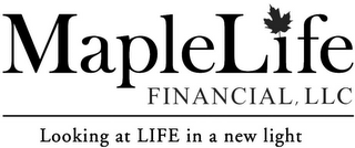 MAPLELIFE FINANCIAL LLC LOOKING AT LIFEIN A NEW LIGHT logo