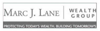 MARC J. LANE | WEALTH GROUP PROTECTING TODAY'S WEALTH. BUILDING TOMORROW'S. logo
