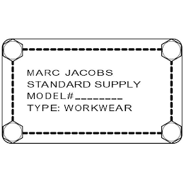 MARC JACOBS STANDARD SUPPLY MODEL# _ _ _ _ _ _ _ _ TYPE: WORKWEAR logo