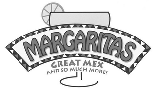 MARGARITAS GREAT MEX AND SO MUCH MORE! logo