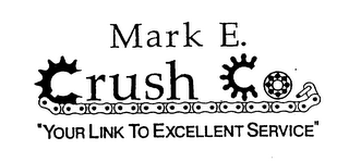 MARK E. CRUSH CO "YOUR LINK TO EXCELLENT SERVICE" logo