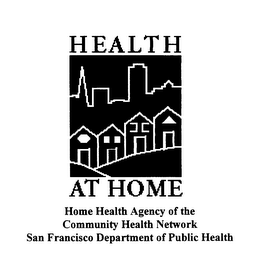 MARK HEALTH AT HOME HOME HEALTH AGENCY OF THE COMMUNITY HEALTH NETWORK SAN FRANCISCO DEPARTMENT OF PUBLIC HEALTH logo