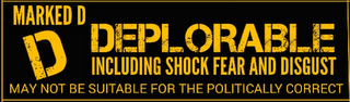 MARKED D DEPLORABLE INCLUDING SHOCK FEAR AND DISGUST D MAY NOT BE SUITABLE FOR THE POLITICALLY CORRECT logo