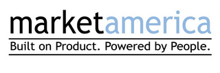 MARKET AMERICA BUILT ON PRODUCT. POWERED BY PEOPLE. logo