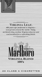 MARLBORO VIRGINIA BLEND 100'S MENTHOL 20 CLASS A CIGARETTES VIRGINIA LEAF. 400 YEARS AGO PERFECTED IN VIRGINIA - NOW GROWN AROUND THE WORLD. TODAY, WE BLEND CRISP, MELLOW VIGINIA TOBACCOS AND COOL MENTHOL FOR A REFRESHING FINISH. FINE TOBACCOS logo