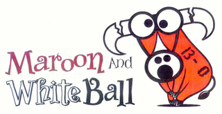 MAROON AND WHITE BALL 13- 0 logo