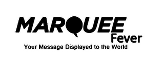 MARQUEE FEVER YOUR MESSAGE DISPLAYED TO THE WORLD logo