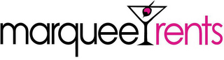 MARQUEE RENTS