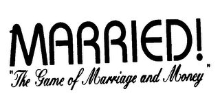 MARRIED! "THE GAME OF MARRIAGE AND MONEY" logo
