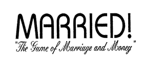 MARRIED! "THE GAME OF MARRIAGE AND MONEY" logo