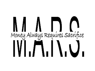 M.A.R.S. MONEY ALWAYS REQUIRES SACRIFICE logo