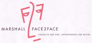 MARSHALL FACE2FACE CONTACTS ARE FINE. APPOINTMENTS ARE BETTER. logo