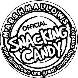 MARSHMALLOWS OFFICIAL SNACKING CANDY MARSHMALLOWS ARE GREAT SNACKING CANDIES logo