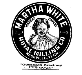 MARTHA WHITE FROM ROYAL MILLING CO. NASHVILLE, TENN. "GOODNESS GRACIOUS IT'S GOOD" logo