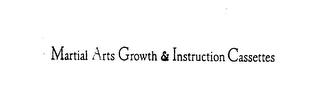 MARTIAL ARTS GROWTH & INSTRUCTION CASSETTES logo