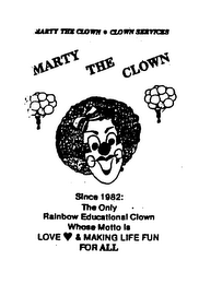 MARTY THE CLOWN CLOWN SERVICES MARTY THE CLOWN SINCE 1982: THE ONLY RAINBOW EDUCATIONAL CLOWN WHOSE MOTTO IS LOVE & MAKING LIFE FUN FOR ALL logo