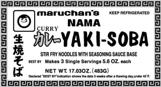 MARUCHAN'S NAMA CURRY YAKI-SOBA STIR FRY NOODLES WITH SEASONING SAUCE BASE BEST BY MAKES 3 SINGLE SERVINGS 5.6 OZ. EACH NET WT. 17.03OZ. (483G) KEEP REFRIGERATED DECLARED "BEST BY" INDICATION SHOWS THE DATE 3 WEEKS AFTER A THAWING DAY, UNDER 45°F. logo