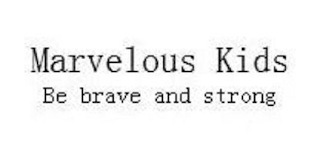 MARVELOUS KIDS BE BRAVE AND STRONG logo