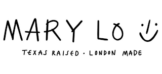 MARY LO TEXAS RAISED · LONDON MADE logo