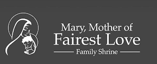 MARY, MOTHER OF FAIREST LOVE FAMILY SHRINE logo