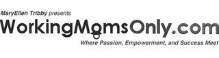 MARYELLEN TRIBBY PRESENTS WORKINGMOMSONLY.COM WHERE PASSION, EMPOWERMENT, AND SUCCESS MEET logo