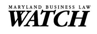 MARYLAND BUSINESS LAW WATCH