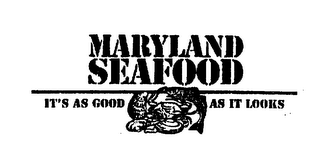 MARYLAND SEAFOOD IT'S AS GOOD AS IT LOOKS logo