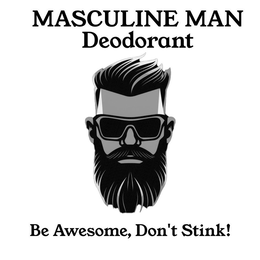 MASCULINE MAN DEODORANT BE AWESOME, DON'T STINK! logo