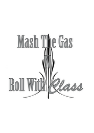 MASH THE GAS N ROLL WITH CLASS logo