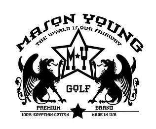 MASON YOUNG THE WORLD IS OUR FAIRWAY M Y GOLF PREMIUM BRAND 100% EGYPTIAN COTTON MADE IN USA logo