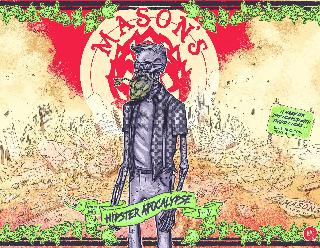 MASON'S MASON'S BREWING CO. END OF DAYSHIPSTER APOCALYPSE II OF IV A HAZY IPA DRY HOPPED WITH IDAHO 7 HOPS 5.7% ALC./VOL. SERVE AT 40 F logo