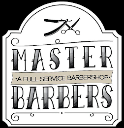 MASTER BARBERS · A FULL SERVICE BARBERSHOP · logo