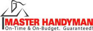 MASTER HANDYMAN ON-TIME & ON-BUDGET. GUARANTEED! logo