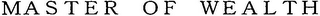 MASTER OF WEALTH logo
