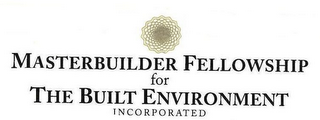 MASTERBUILDER FELLOWSHIP FOR THE BUILT ENVIRONMENT INCORPORATED logo