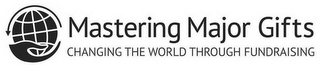 MASTERING MAJOR GIFTS CHANGING THE WORLD THROUGH FUNDRAISING logo